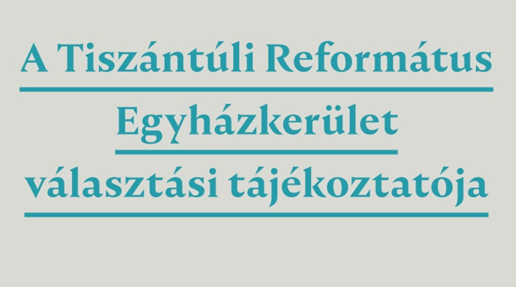 Elkészült a Tiszántúli Református Egyházkerület választási tájékoztatója