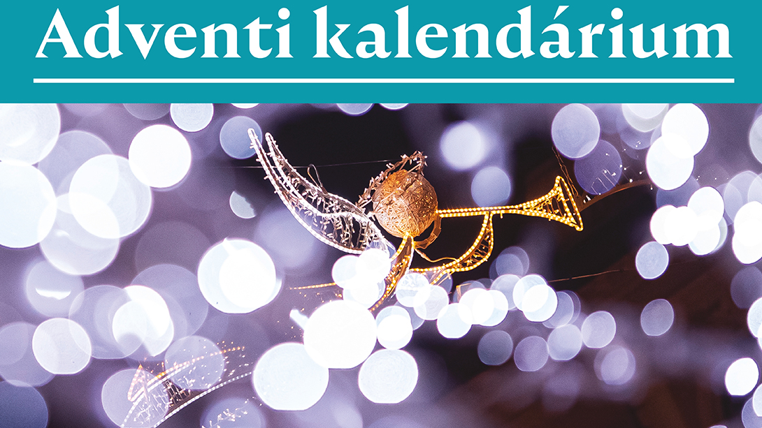 Akinek neve minden névnél nagyobb… – Adventi Kalendárium 2021
