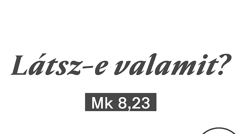 Látsz-e valamit? - Böjti sorozat