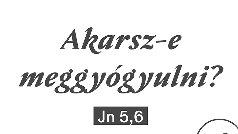 Akarsz-e meggyógyulni? - Böjti sorozat