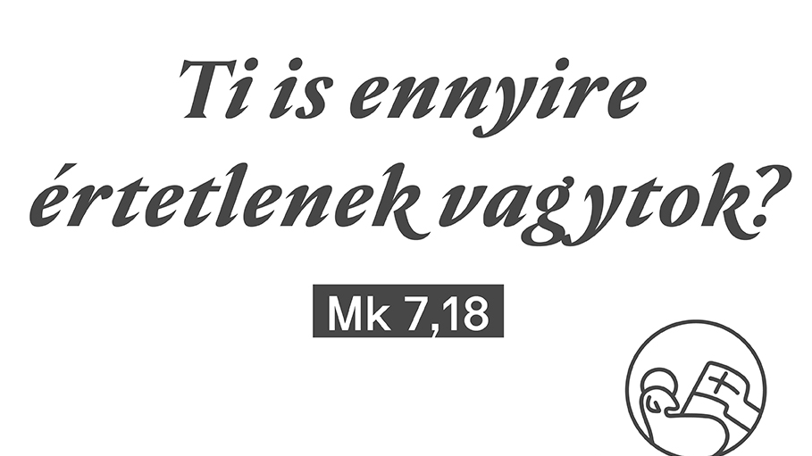 Ti is ennyire értetlenek vagytok? - Böjti sorozat
