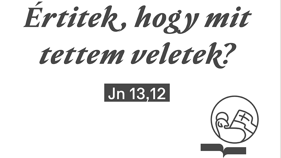 Értitek, hogy mit tettem veletek? - Böjti sorozat