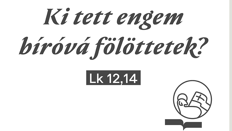 Ki tett engem bíróvá fölöttetek? - Böjti sorozat