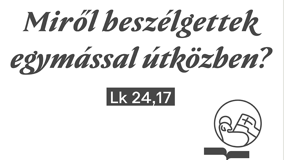 Miről beszélgettek egymással útközben? - Böjti sorozat