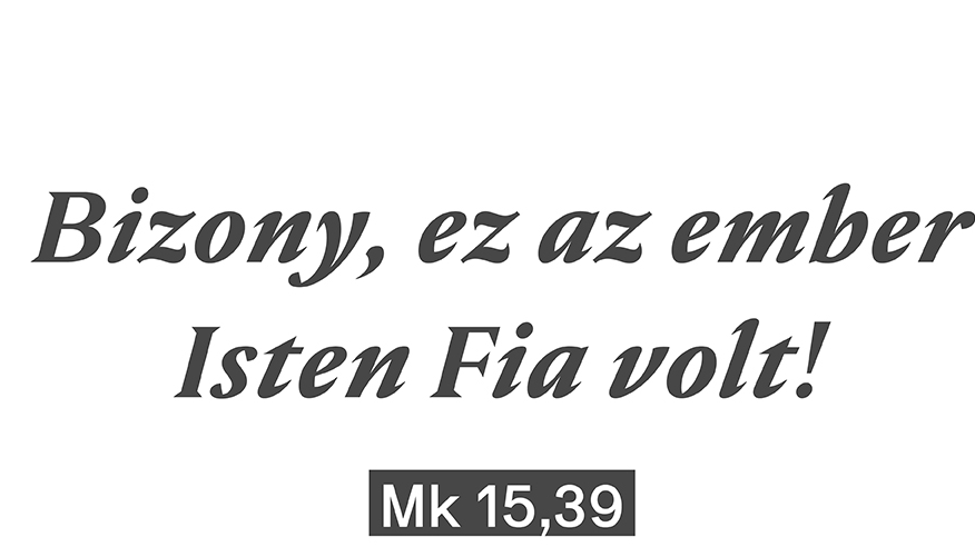 Bizony, ez az ember Isten Fia volt