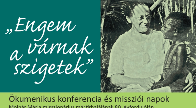 „Engem várnak a szigetek”: ökumenikus konferencia és missziói napok